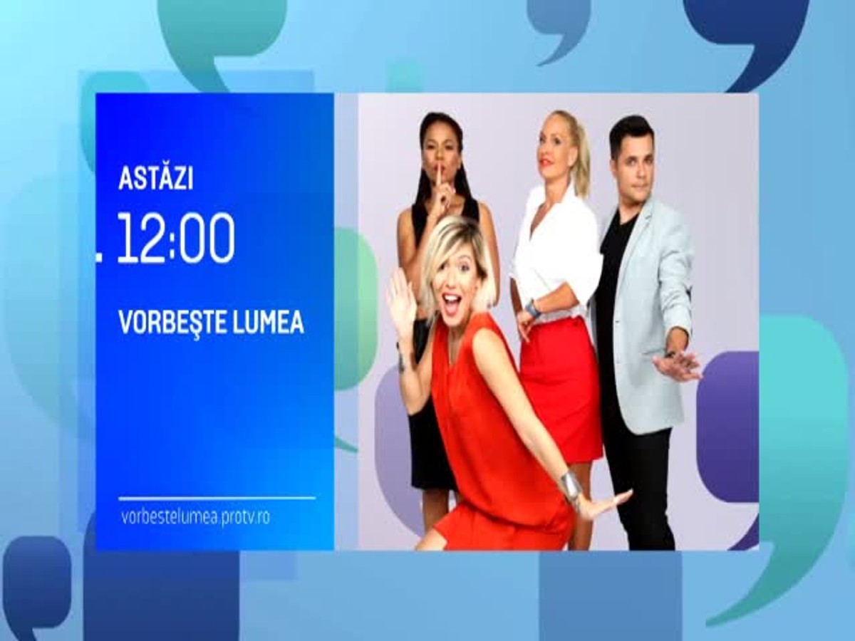 Vorbeste Lumea Astazi De La 12 00 Si 14 00 La Protv VorbeÈ™te Lumea Pro Tv Plus