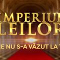 Imperiul Leilor: Ce nu s-a văzut la TV