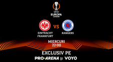 Frankfurt - Rangers, finala Europa League, se joacă pe 18 mai, de la ora 22.00, la PRO ARENA și pe VOYO