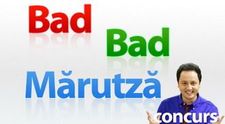 Timp de cinci saptamani, ai Bad Bad Maruta – CONCURS
