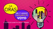 Din 17 august, abonații VOYO se pot bucura de cele mai tari aventuri... La Oraș