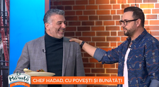 VIDEO Chef Hadad, cu povești și bunătăți