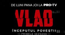 VLAD – începutul poveștii. Primele sezoane ale serialului sunt din 13 iulie la PRO TV