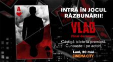 CONCURS: 100 de fani vor vedea finalul sezonului VLAD în avans la cinema