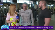 VIDEO Chef Hadad, troc cu instructorul, antrenament și gătit