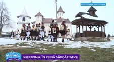 VIDEO Bucovina, în plină sărbătoare. Ce tradiții au oamenii din această zonă