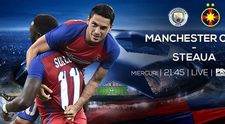 AZI, de la 21:45, la Pro TV transmite LIVE returul dintre Manchester City si Steaua