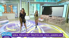VIDEO Mira, proapăt trezită din visul american