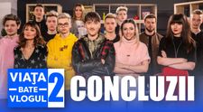 Viața bate vlogul 2, ultimul episod: ”Fără curaj și fără să riști, nu ai cum să reușești”