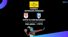 Rapid – CSM București, Supercupa României la handbal feminin, se vede pe PRO ARENA și VOYO: 23 august 2022, ora 20.30