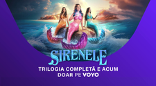 De astăzi SIRENELE, trilogia fenomen, va fi disponibilă integral și exclusiv pe VOYO. “Coloana sonoră…cu peste 300 de melodii și o acțiune filmată în 5 țări”