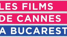 S-au pus în vânzare biletele pentru Les Films de Cannes à Bucarest 2018