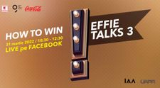 „How to win”, al treilea eveniment din seria Effie Talk, 31 martie, ora 10.30, live pe Facebook
