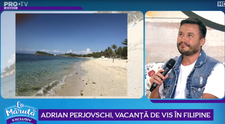 VIDEO Adrian Perjovschi, vacanță de vis în Filipine