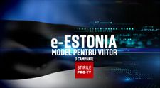 e-Estonia. Model pentru viitor, o campanie despre cea mai digitalizată țară din lume, de la ora 19:00, la Știrile PRO TV