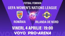 România – Irlanda de Nord, meci crucial în UEFA Women’s Nations League, vineri, 4 aprilie, de la ora 19:00, LIVE la PRO ARENA și VOYO