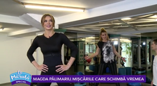 VIDEO Magda Pălimariu, mișcările care schimbă vremea
