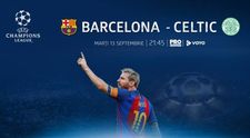 Pro TV transmite LIVE meciul din Champions League dintre Barcelona – Celtic!