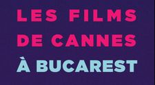 S-au pus în vânzare biletele pentru ediția a XV-a a Les Films de Cannes à Bucarest
