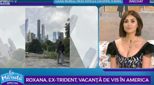 VIDEO Roxana, ex-trident, vacanță de vis în America