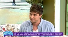 VIDEO Doctor Mihail, adevărul despre vitaminele din comerț