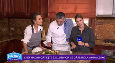 VIDEO Chef Hadad gătește în bucătărie la Anna Lesko