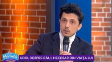 VIDEO Uddi, despre răul necesar din viața lui