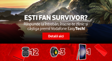 Ești fan Survivor România? Urmărește toate edițiile și câștigă premii Vodafone EasyTech!