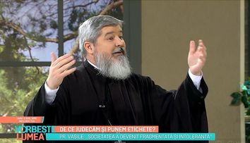 De ce judecăm și punem etichete? Părintele Vasile Ioana vine cu răspunsuri și sfaturi