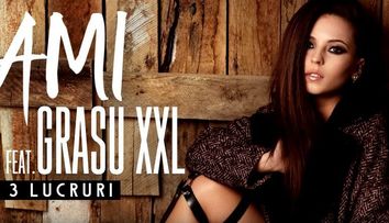 “3 lucruri” despre noul single Ami feat. Grasu XXL!