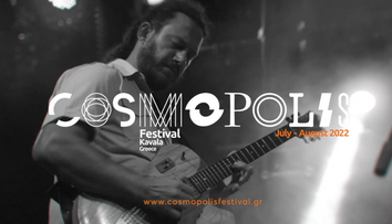 Cosmopolis Festival, evenimentul de marcă la cetății grecești Kavala