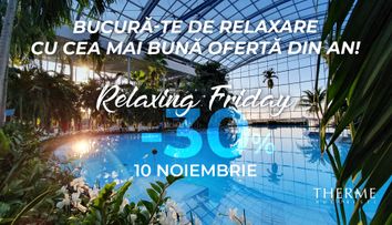 (P) Therme București lansează  “Relaxing Friday 2023”. Cea mai buna ofertă din an la voucherele One Day Holiday e valabila doar vineri, 10 noiembrie
