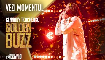 Al doilea GOLDEN BUZZ: Gennady Tkachenko-Papizh i-a fermecat pe Smiley și Pavel Bartoș