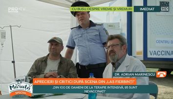 Aprecieri și critici după momentul legat de vaccin din Las Fierbinți! Ce spune doctorul Adrian Marinescu?