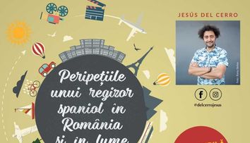 PERIPEȚIILE UNUI REGIZOR SPANIOL ÎN ROMÂNIA ȘI ÎN LUME