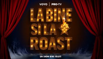 La bine și la roast – un show bine făcut, în curând la PRO TV și pe VOYO