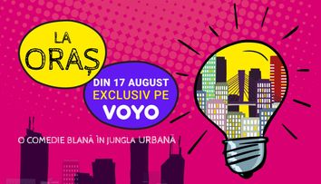 Din 17 august, abonații VOYO se pot bucura de cele mai tari aventuri... La Oraș