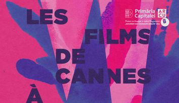 Șapte filme românești în programul Les Films de Cannes à Bucarest