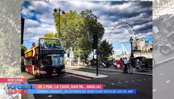 VIDEO Idei pentru vacanța de 1 mai. Corina Caragea îți recomandă să vizitezi Anglia