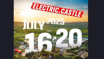 Electric Castle anunță datele pentru 2025. Abonamentele Early Bird sunt SOLD OUT