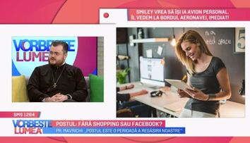 VIDEO Postul: fără shopping sau Facebook? Părintele Ionuț Mavrichi detaliază acest subiect