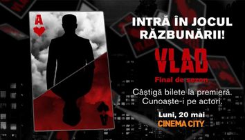 CONCURS: 100 de fani vor vedea finalul sezonului VLAD în avans la cinema