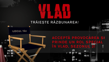 Prinde un rol în noul sezon VLAD! Acceptă provocarea, urmărește indicațiile regizorului și trăiește răzbunarea!