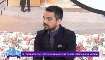 VIDEO Doctor Vasi Rădulescu desființează miturile despre mâncărurile vegane