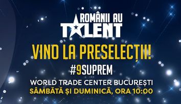 Preselecțiile pentru sezonul #9suprem Românii au talent, continuă! 14-15 octombrie la World Trade Center București