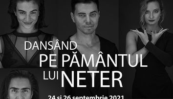 „Dansând pe pământul lui NETER”, primul concept regizoral și coregrafic, semnat Elena Duicu