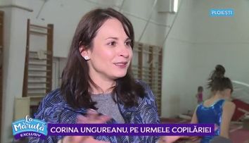 VIDEO Corina Ungureanu, pe urmele copilăriei