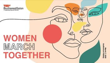 TEDxBucharestSalon dă startul primăverii cu Women March Together, un eveniment ca un manifesto