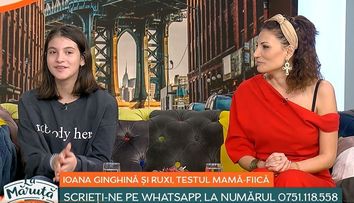 Cum s-au descurcat Ioana Ginghină și Ruxandra la testul mamă-fiică, în emisiunea “La Măruță”