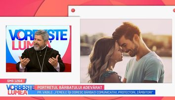 Portretul bărbatului adevărat. Părintele Vasile Ioana ne spune ce criterii ar trebui să îndeplinească